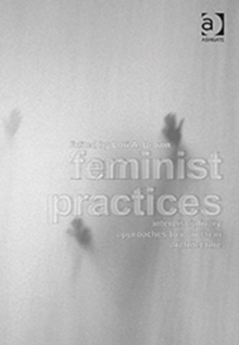 Feminist Practices : Interdisciplinary Approaches to Women in Architecture, Hardback Book Feminist Practices : Interdisciplinary Approaches to Women in Architecture, Hardback Book
