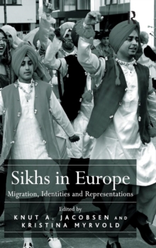 Sikhs in Europe : Migration, Identities and Representations, Hardback Book Sikhs in Europe : Migration, Identities and Representations, Hardback Book