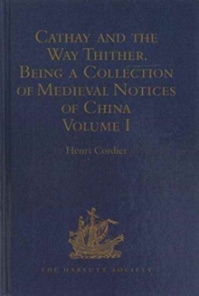 Cathay and the Way Thither. Being a Collection of Medieval Notices of China, Mixed media product Book Cathay and the Way Thither. Being a Collection of Medieval Notices of China, Mixed media product Book