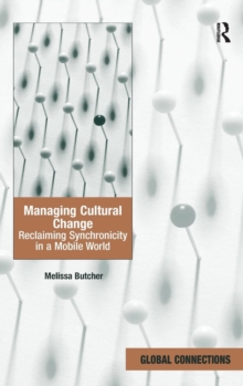 Managing Cultural Change : Reclaiming Synchronicity in a Mobile World, Hardback Book Managing Cultural Change : Reclaiming Synchronicity in a Mobile World, Hardback Book