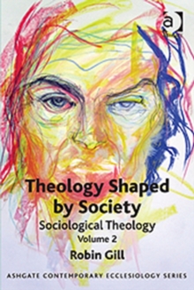 Theology Shaped by Society : Sociological Theology Volume 2, Paperback / softback Book Theology Shaped by Society : Sociological Theology Volume 2, Paperback / softback Book