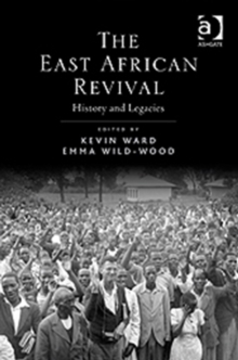 The East African Revival : History and Legacies, Hardback Book The East African Revival : History and Legacies, Hardback Book