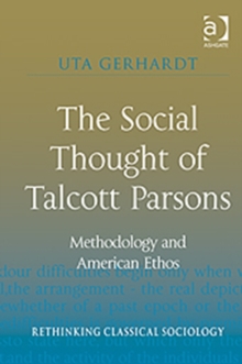The Social Thought of Talcott Parsons : Methodology and American Ethos, Hardback Book The Social Thought of Talcott Parsons : Methodology and American Ethos, Hardback Book