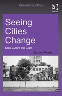 Seeing Cities Change : Local Culture and Class, Hardback Book Seeing Cities Change : Local Culture and Class, Hardback Book