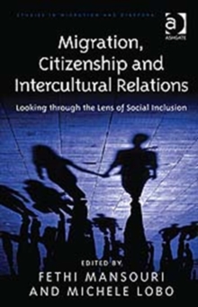 Migration, Citizenship and Intercultural Relations : Looking Through the Lens of Social Inclusion, Hardback Book Migration, Citizenship and Intercultural Relations : Looking Through the Lens of Social Inclusion, Hardback Book