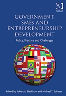 Government, SMEs and Entrepreneurship Development : Policy, Practice and Challenges, Hardback Book Government, SMEs and Entrepreneurship Development : Policy, Practice and Challenges, Hardback Book