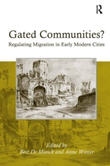 Gated Communities? : Regulating Migration in Early Modern Cities, Hardback Book Gated Communities? : Regulating Migration in Early Modern Cities, Hardback Book