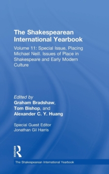 The Shakespearean International Yearbook : Volume 11: Special Issue, Placing Michael Neill. Issues of Place in Shakespeare and Early Modern Culture, Hardback Book The Shakespearean International Yearbook : Volume 11: Special Issue, Placing Michael Neill. Issues of Place in Shakespeare and Early Modern Culture, Hardback Book