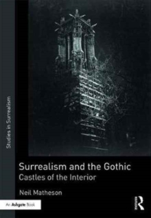 Surrealism and the Gothic : Castles of the Interior, Hardback Book Surrealism and the Gothic : Castles of the Interior, Hardback Book