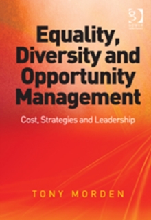 Equality, Diversity and Opportunity Management : Costs, Strategies and Leadership, Hardback Book Equality, Diversity and Opportunity Management : Costs, Strategies and Leadership, Hardback Book