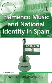 Flamenco Music and National Identity in Spain, Hardback Book Flamenco Music and National Identity in Spain, Hardback Book