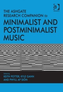 The Ashgate Research Companion to Minimalist and Postminimalist Music, Hardback Book The Ashgate Research Companion to Minimalist and Postminimalist Music, Hardback Book