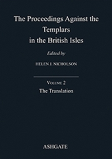 The Proceedings Against the Templars in the British Isles : Volume 2: The Translation, Hardback Book The Proceedings Against the Templars in the British Isles : Volume 2: The Translation, Hardback Book