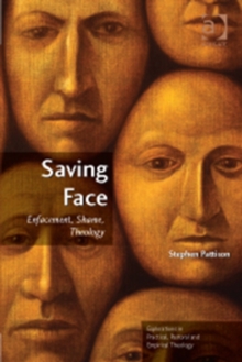Saving Face : Enfacement, Shame, Theology, Paperback Book Saving Face : Enfacement, Shame, Theology, Paperback Book