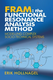 FRAM: The Functional Resonance Analysis Method : Modelling Complex Socio-technical Systems, Paperback Book FRAM: The Functional Resonance Analysis Method : Modelling Complex Socio-technical Systems, Paperback Book