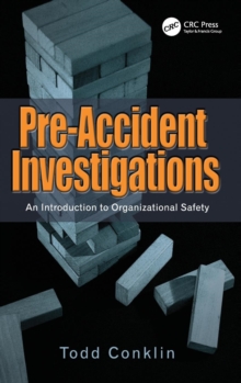 Pre-accident Investigations : An Introduction to Organizational Safety, Hardback Book Pre-accident Investigations : An Introduction to Organizational Safety, Hardback Book