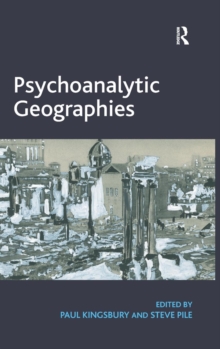 Psychoanalytic Geographies, Hardback Book Psychoanalytic Geographies, Hardback Book
