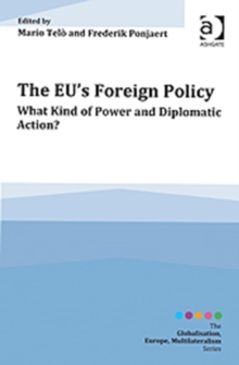The EU's Foreign Policy : What Kind of Power and Diplomatic Action?, Hardback Book The EU's Foreign Policy : What Kind of Power and Diplomatic Action?, Hardback Book