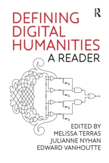 Defining Digital Humanities : A Reader, Paperback / softback Book Defining Digital Humanities : A Reader, Paperback / softback Book