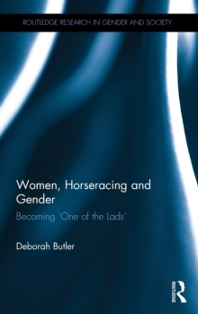 Women, Horseracing and Gender : Becoming 'One of the Lads', Hardback Book Women, Horseracing and Gender : Becoming 'One of the Lads', Hardback Book