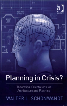 Planning in Crisis? : Theoretical Orientations for Architecture and Planning