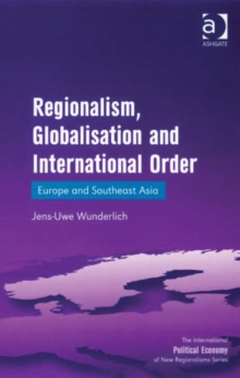 Regionalism, Globalisation and International Order : Europe and Southeast Asia