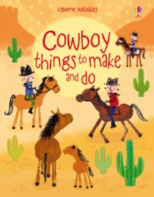 Cowboy Things to Make and Do, Paperback / softback Book Cowboy Things to Make and Do, Paperback / softback Book