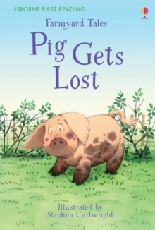 First Reading Farmyard Tales : Pig Gets Lost, Hardback Book First Reading Farmyard Tales : Pig Gets Lost, Hardback Book