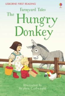 First Reading Farmyard Tales : The Hungry Donkey, Hardback Book First Reading Farmyard Tales : The Hungry Donkey, Hardback Book