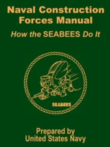 Naval Construction Forces Manual : How the SEABEES Do It