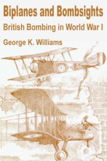 Biplanes and Bombsights : British Bombing in World War I