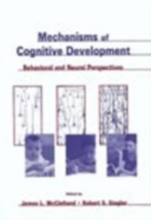 Mechanisms of Cognitive Development : Behavioral and Neural Perspectives