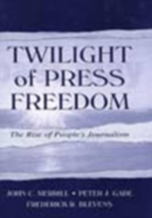 Twilight of Press Freedom : The Rise of People's Journalism