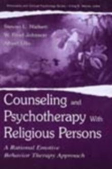 Counseling and Psychotherapy With Religious Persons : A Rational Emotive Behavior Therapy Approach