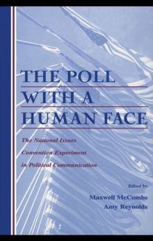 The Poll With A Human Face : The National Issues Convention Experiment in Political Communication