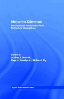 Mentoring Dilemmas : Developmental Relationships Within Multicultural Organizations