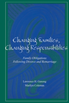 Changing Families, Changing Responsibilities : Family Obligations Following Divorce and Remarriage