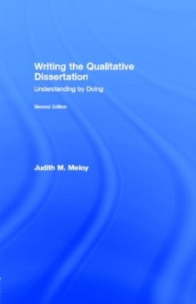 Writing the Qualitative Dissertation : Understanding by Doing