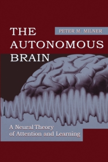 The Autonomous Brain : A Neural Theory of Attention and Learning