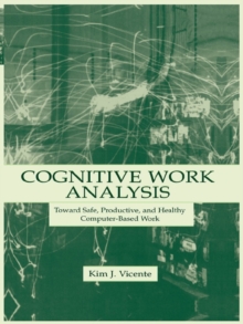 Cognitive Work Analysis : Toward Safe, Productive, and Healthy Computer-Based Work