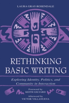 Rethinking Basic Writing : Exploring Identity, Politics, and Community in interaction