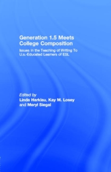 Generation 1.5 Meets College Composition : Issues in the Teaching of Writing To U.s.-Educated Learners of ESL