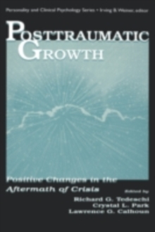 Posttraumatic Growth : Positive Changes in the Aftermath of Crisis