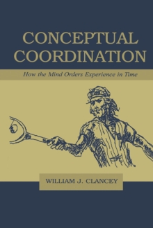 Conceptual Coordination : How the Mind Orders Experience in Time