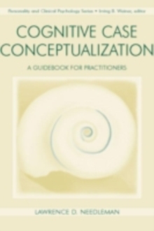 Cognitive Case Conceptualization : A Guidebook for Practitioners