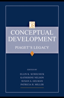 Conceptual Development : Piaget's Legacy