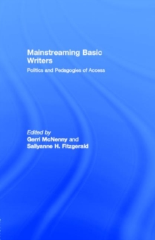 Mainstreaming Basic Writers : Politics and Pedagogies of Access