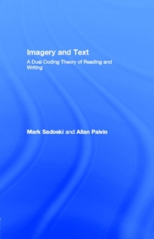 Imagery and Text : A Dual Coding Theory of Reading and Writing