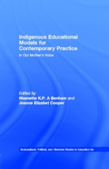 Indigenous Educational Models for Contemporary Practice : In Our Mother's Voice