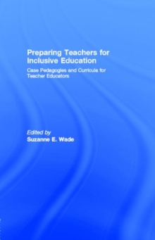 Preparing Teachers for Inclusive Education : Case Pedagogies and Curricula for Teacher Educators